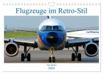 Flugzeuge im Retro-Stil (Wandkalender 2024 DIN A4 quer), CALVENDO Monatskalender
