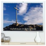 Gipfelkreuze im Böhmerwald (hochwertiger Premium Wandkalender 2024 DIN A2 quer), Kunstdruck in Hochglanz