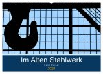 Im Alten Stahlwerk (Wandkalender 2024 DIN A2 quer), CALVENDO Monatskalender