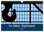 Im Alten Stahlwerk (Wandkalender 2024 DIN A4 quer), CALVENDO Monatskalender
