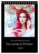 Märchenhafte Beautyfotografie - Verzauberte Welten (Tischkalender 2024 DIN A5 hoch), CALVENDO Monatskalender