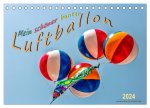 Mein schöner bunter Luftballon (Tischkalender 2024 DIN A5 quer), CALVENDO Monatskalender