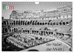 Rom - der Nabel der Welt (Wandkalender 2024 DIN A4 quer), CALVENDO Monatskalender