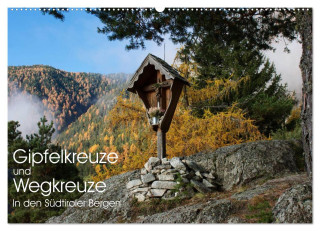 Gipfelkreuze und Wegkreuze in den Südtiroler Bergen (Wandkalender 2024 DIN A2 quer), CALVENDO Monatskalender