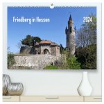 Friedberg in Hessen vom Frankfurter Taxifahrer (hochwertiger Premium Wandkalender 2024 DIN A2 quer), Kunstdruck in Hochglanz