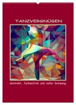 Tanzvergnügen, abstrakt, farbenfroh und voller Schwung (Wandkalender 2024 DIN A2 hoch), CALVENDO Monatskalender
