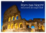 Rom bei Nacht - Monumente der ewigen Stadt (Wandkalender 2024 DIN A3 quer), CALVENDO Monatskalender