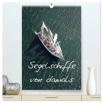 Segelschiffe von damals (hochwertiger Premium Wandkalender 2024 DIN A2 hoch), Kunstdruck in Hochglanz