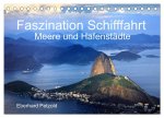 Faszination Schifffahrt - Meere und Hafenstädte (Tischkalender 2024 DIN A5 quer), CALVENDO Monatskalender