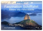 Faszination Schifffahrt - Meere und Hafenstädte (Wandkalender 2024 DIN A2 quer), CALVENDO Monatskalender