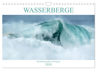 WASSERBERGE - Die Riesenwellen von Nazaré (Wandkalender 2024 DIN A4 quer), CALVENDO Monatskalender