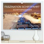 Faszination Schifffahrt - Schiffspassagen (hochwertiger Premium Wandkalender 2024 DIN A2 quer), Kunstdruck in Hochglanz
