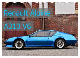 Renault Alpine A310 V6 (Wandkalender 2024 DIN A2 quer), CALVENDO Monatskalender