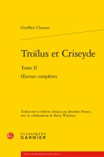 Troilus et criseyde. tome ii - oeuvres complètes