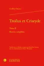 Troilus et criseyde. tome ii - oeuvres complètes
