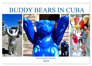 Buddy Bears in Cuba - Bären-Parade in Havanna (Wandkalender 2024 DIN A3 quer), CALVENDO Monatskalender