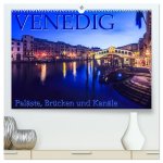 Venedig - Paläste, Brücken und Kanäle (hochwertiger Premium Wandkalender 2024 DIN A2 quer), Kunstdruck in Hochglanz