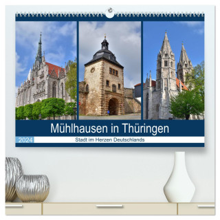 Mühlhausen in Thüringen - Stadt im Herzen Deutschlands (hochwertiger Premium Wandkalender 2024 DIN A2 quer), Kunstdruck in Hochglanz