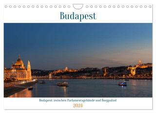 Budapest: zwischen Parlamentsgebäude und Burgpalast (Wandkalender 2024 DIN A4 quer), CALVENDO Monatskalender