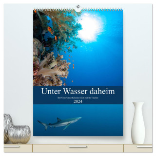 Unter Wasser daheim (hochwertiger Premium Wandkalender 2024 DIN A2 hoch), Kunstdruck in Hochglanz