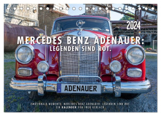 Mercedes Benz Adenauer: Legenden sind rot. (Tischkalender 2024 DIN A5 quer), CALVENDO Monatskalender