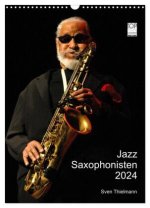 Jazz Saxophonisten 2024 (Wandkalender 2024 DIN A3 hoch), CALVENDO Monatskalender