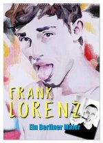 Frank Lorenz - Ein Berliner Maler (Wandkalender 2024 DIN A2 hoch), CALVENDO Monatskalender