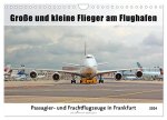 Große und kleine Flieger am Flughafen (Wandkalender 2024 DIN A4 quer), CALVENDO Monatskalender