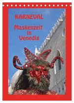 Karneval Maskenzeit in Venedig (Tischkalender 2024 DIN A5 hoch), CALVENDO Monatskalender