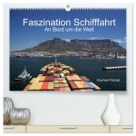 Faszination Schifffahrt - An Bord um die Welt (hochwertiger Premium Wandkalender 2024 DIN A2 quer), Kunstdruck in Hochglanz