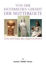 von der  esoterischen Geilheit  der Mutterkulte