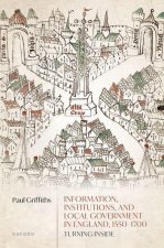 Information, Institutions, and Local Government in England, 1150-1700 Turning Inside (Hardback)