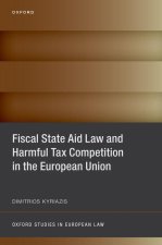 Fiscal State Aid Law and Harmful Tax Competition in the European Union (Hardback)