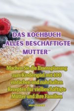 Das kochbuch ?alles beschäftigte Mütter