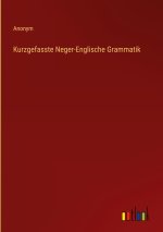 Kurzgefasste Neger-Englische Grammatik