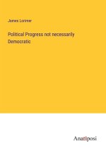 Political Progress not necessarily Democratic