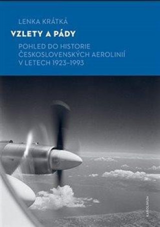 Vzlety a pády - Pohled do historie Československých aerolinií v letech 1923-1993