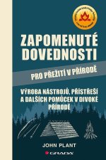 Zapomenuté dovednosti pro přežití v přírodě - Výroba nástrojů, přístřeší a dalších pomůcek v divoké přírodě