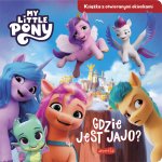 Gdzie jest jajo? My Little Pony Nowe pokolenie Książka z otwieranymi okienkami