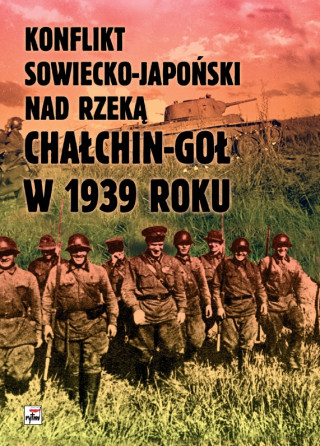 Konflikt sowiecko-japoński nad rzeką Chałkin-Goł w 1939 roku. Meldunek-Sprawozdanie komkora Gieorgij