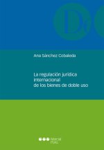 REGULACION JURIDICA INTERNACIONAL DE LOS BIENES DE DOBLE USO, LA