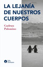 LA LEJANIA DE NUESTROS CUERPOS
