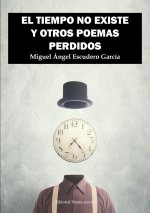 EL TIEMPO NO EXISTE Y OTROS POEMAS PERDIDOS