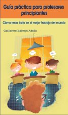 GUIA PRACTICA PARA PROFESORES PRINCIPIANTES