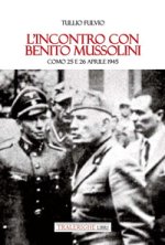 incontro con Benito Mussolini. Como 25 e 26 aprile 1945