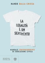 legalità è un sentimento. Manuale controcorrente di eduzione civica