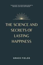 The Science and Secrets of Lasting Happiness