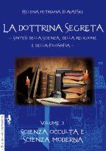 dottrina segreta. Sintesi della scienza, della religione e della filosofia