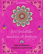 100 fantastiska mandalas att färglägga