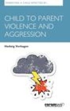Parenting A Child Affected By Child To Parent Violence And Aggression
